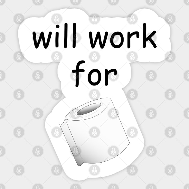 will work for toilet paper Sticker by tita